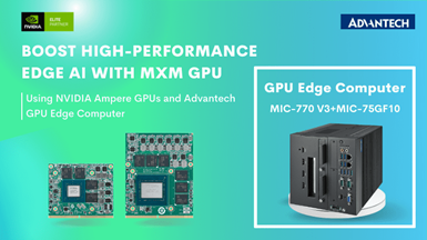 Tăng cường ứng dụng Edge AI hiệu suất cao với card GPU MXM sử dụng nền tảng NVIDIA Ampere và máy tính biên GPU của Advantech